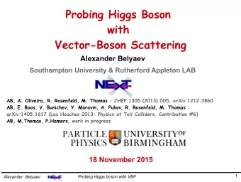Probing Higgs Boson  with  Vector-Boson Scattering  Alexander Belyaev  Southampton University &amp;