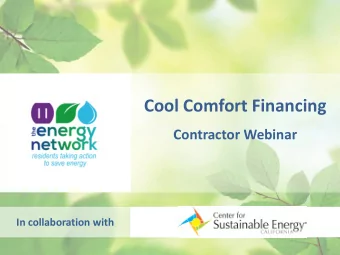 Cool Comfort Financing  Contractor Webinar  In collaboration with  Agenda  What is Cool Comfort