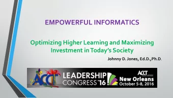 EMPOWERFUL INFORMATICS  Optimizing Higher Learning and Maximizing Investment in Todays Society