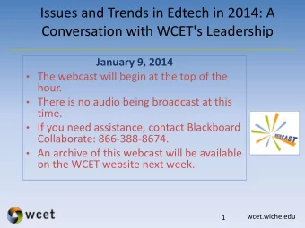 Issues and Trends in Edtech in 2014: A  Conversation with WCET's Leadership January 9, 2014  The