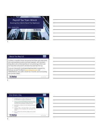 Payroll Tax Train Wreck Resolving Your Clients Payroll Tax Nightmare Eric L. Green, Esq.  1