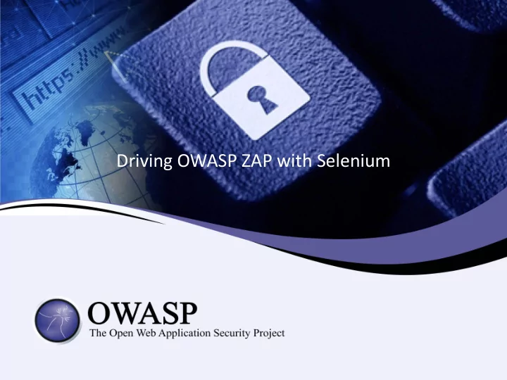 driving owasp zap with selenium