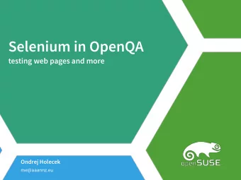 Selenium in OpenQA  testing web pages and more  Ondrej Holecek  me@aaannz.eu  OpenQA system