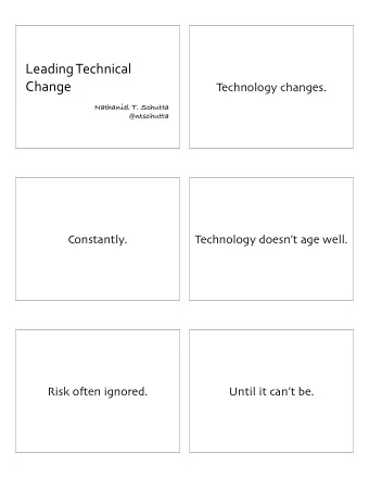 Leading(Technical(  Change Technology changes .  Nathaniel T. Schutta  @ntschutta Constantly .
