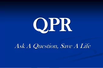QPR  QPR Ask A Question, Save A Life  QPR  QPR Q uestion, P ersuade, R efer QPR  QPR is not