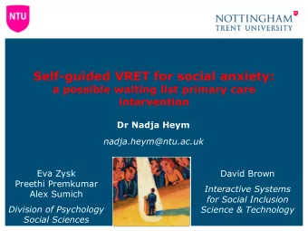 Self-guided VRET for social anxiety:  a possible waiting list primary care  intervention  Dr Nadja