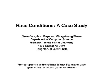 Race Conditions: A Case Study  Steve Carr, Jean Mayo and Ching-Kuang Shene  Department of Computer