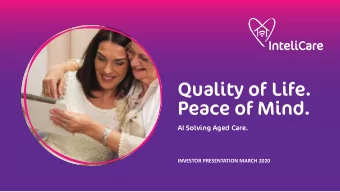Quality of Life.  Peace of Mind.  AI Solving Aged Care.  INVESTOR PRESENTATION MARCH 2020