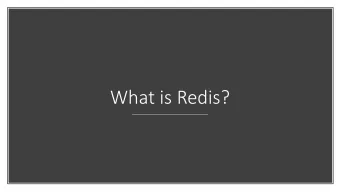 What is Redis?  Open source in-memory data structure store used as  What is  A database  A