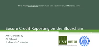 Secure Credit Reporting on the Blockchain  Amir Goharshady  Ali Behrouz  Krishnendu Chatterjee
