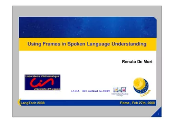 Using Frames in Spoken Language Understanding  Renato De Mori  LUNA    IST contract no 33549