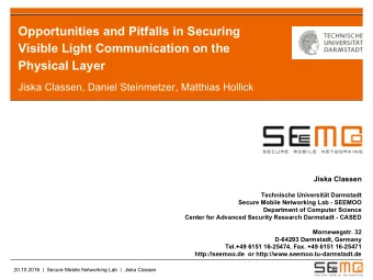 Opportunities and Pitfalls in Securing  Visible Light Communication on the  Physical Layer  Jiska