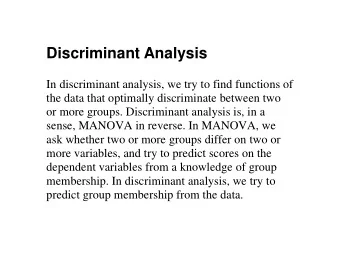 Discriminant Analysis  In discriminant analysis, we try to find functions of  the data that