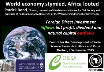 World economy stymied, Africa looted Patrick Bond , Director, University of KwaZulu-Natal Centre