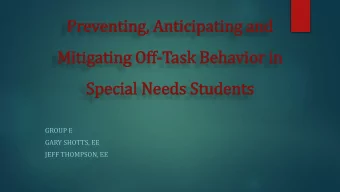 Special  l Needs Students  GROUP E  GARY SHOTTS, EE  JEFF THOMPSON, EE  PURPOSE  Autism Spectrum