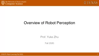 Overview of Robot Perception  Prof. Yuke Zhu  Fall 2020  CS391R: Robot Learning (Fall 2020)  1