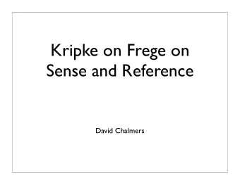 Kripke on Frege on  Sense and Reference  David Chalmers  Kripkes Frege  Kripkes Frege