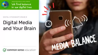 Digital Media  and Your Brain commonsense.org/education  Shareable with attribution for