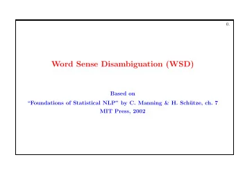 Word Sense Disambiguation (WSD)  Based on  Foundations of Statistical NLP by C. Manning &amp;
