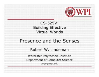 Presence and the Senses  Robert W. Lindeman  Worcester Polytechnic Institute  Department of
