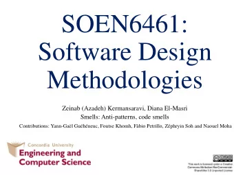 SOEN6461:  Software Design  Methodologies  Zeinab (Azadeh) Kermansaravi, Diana El-Masri  Smells: