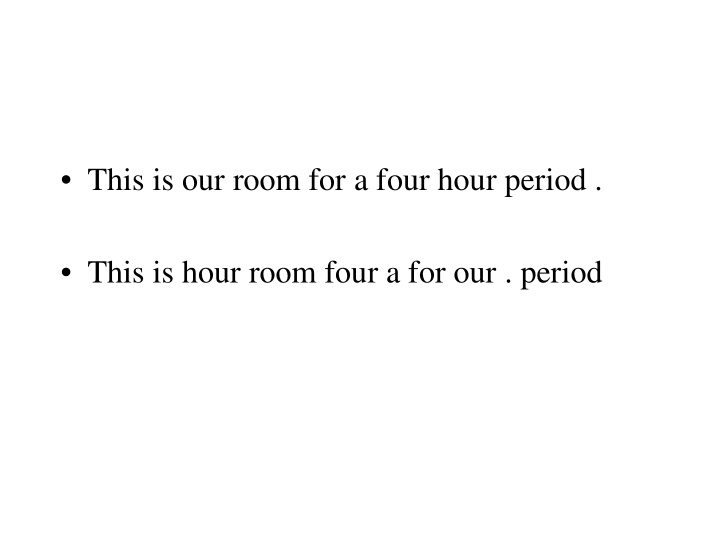 this is our room for a four hour period this is hour room