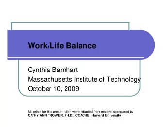 Work/Life Balance  Cynthia Barnhart  Massachusetts Institute of Technology  October 10, 2009