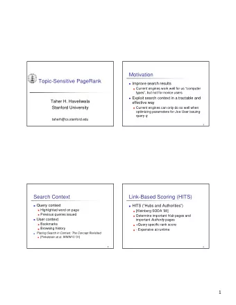 Motivation  Topic-Sensitive PageRank  Improve search results  Current engines work well for