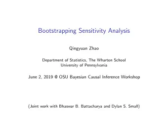 Bootstrapping Sensitivity Analysis  Qingyuan Zhao  Department of Statistics, The Wharton School