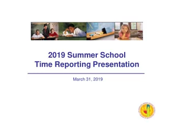 2019 Summer School  Time Reporting Presentation  March 31, 2019  Payroll Reporting Tips for 2019