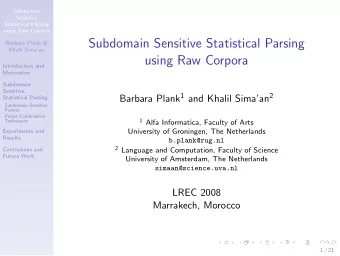 Subdomain Sensitive Statistical Parsing  Barbara Plank &amp;  Khalil Simaan  using Raw Corpora