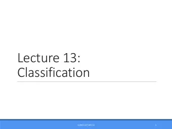Lecture 13: Classification 6.0002 LECTURE 13  1 uncements  Anno  nounc  Reading  Chapter 24