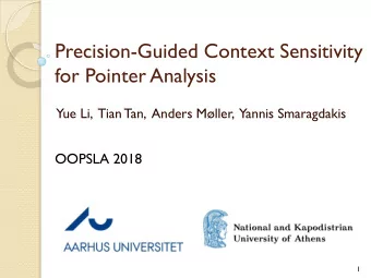 Precision-Guided Context Sensitivity  for Pointer Analysis  Yue Li,  Tian Tan,  Anders Mller,