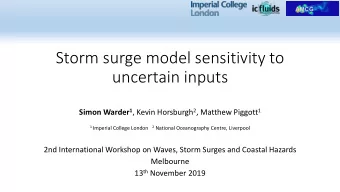 Storm surge model sensitivity to  uncertain inputs Simon Warder 1 , Kevin Horsburgh 2 , Matthew