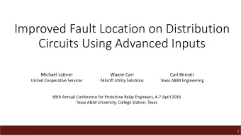 Improved Fault Location on Distribution  Circuits Using Advanced Inputs  Michael Lattner  Wayne
