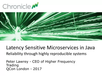 Latency Sensitive Microservices in Java  Reliability through highly reproducible systems  Peter
