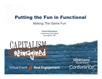 Putting the Fun in Functional  Making The Game Fun  Carrie Richardson  Leadership Springfield