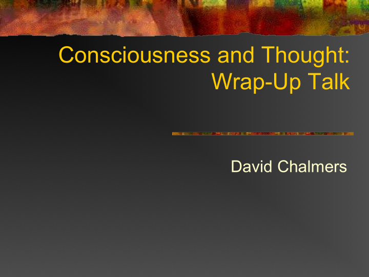consciousness and thought wrap up talk
