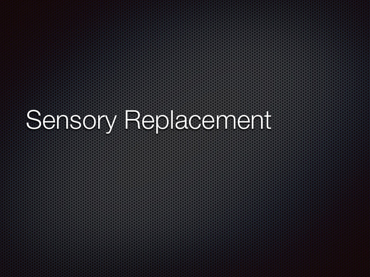 sensory replacement what is it related devices can it be