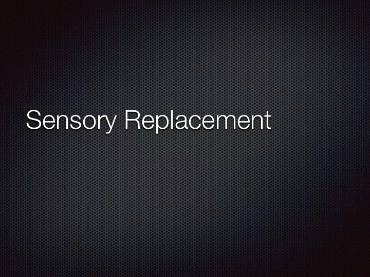 sensory replacement what is it related devices can it be