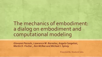 The mechanics of embodiment:  a dialog on embodiment and  computational modeling  Giovanni Pezzulo,