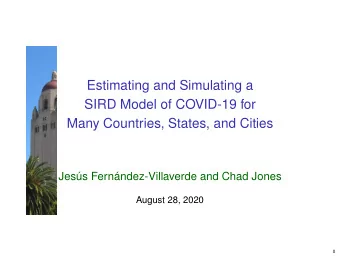 Estimating and Simulating a  SIRD Model of COVID-19 for  Many Countries, States, and Cities  Jes
