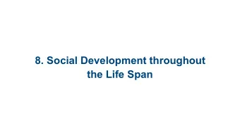 8. Social Development throughout  the Life Span 8.1 Attachment  8.2 Self   8.3 Social