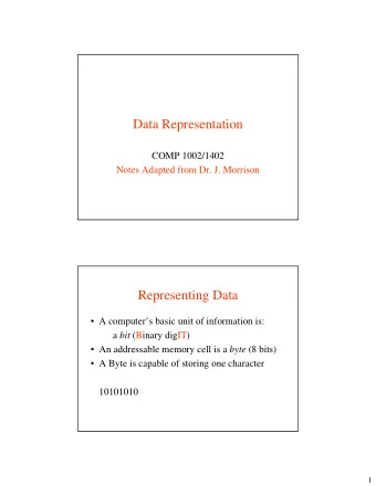 Data Representation  COMP 1002/1402  Notes Adapted from Dr. J. Morrison  Representing Data   A