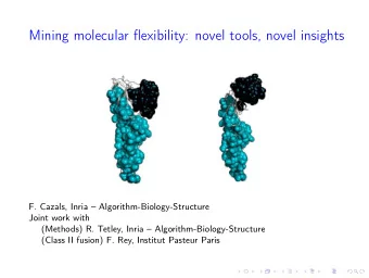 Mining molecular flexibility: novel tools, novel insights  F. Cazals, Inria