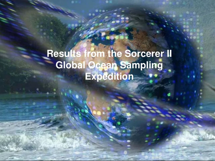 results from the sorcerer ii global ocean sampling