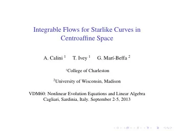 Integrable Flows for Starlike Curves in  Centroaffine Space A. Calini 1 T. Ivey 1 -Beffa 2  G.