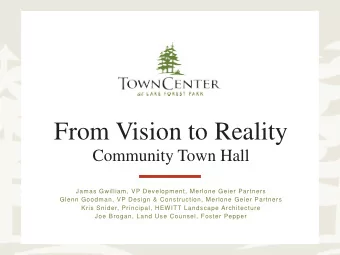 From Vision to Reality  Community Town Hall  Jamas Gwilliam, VP Development, Merlone Geier Partners
