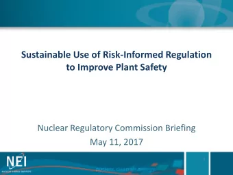Sustainable Use of Risk-Informed Regulation  to Improve Plant Safety  Nuclear Regulatory Commission