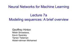 Neural Networks for Machine Learning  Lecture 7a  Modeling sequences: A brief overview  Geoffrey
